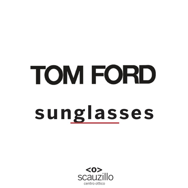tom ford occhiali da sole ottica scauzillo